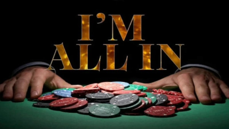 All in poker có nghĩa là đặt toàn bộ số chips sở hữu vào pot cược 